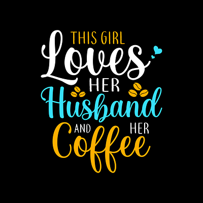 This girl loves her husband and her coffee design graphic design graphic tshirt illustration t shirt t shirt design tshirt typography typography tshirt