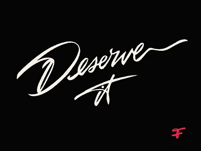 Deserve it art artwork authentic brush calligraphy custom flow handwritten inspiration japan lettering logo logotype natural original quote script signature type