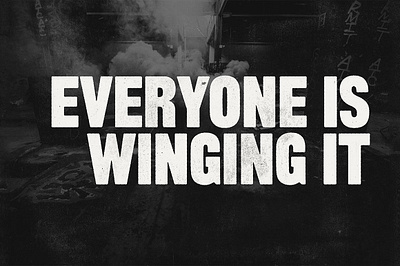 Everyone is winging it doubts inspo reilience self shitspo thoughts