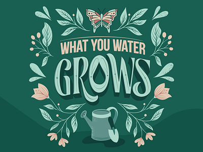 What You Water Grows artwork botanical lettering brush butterfly elegant lettering floral floral design flower fun green grow lettering nature inspired personal growth poster procreate quirky tulips typography what you water grows