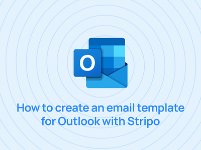 How to create an email template for Outlook design email email builder email campaign email design email marketing email newsletter email templates email tips newsletter outlook stripo email