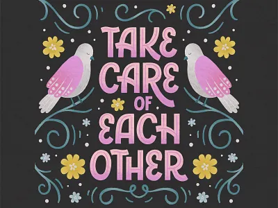 Take care of each other lettering bird illustration handlettering illustration lettering lettering art lettering artist nature illustration type typography