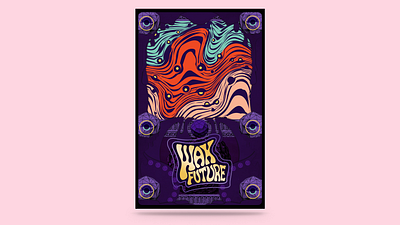 Wax Future Gig Poster band merch branding colorado design gig poster graphic design groovy illustration jam band live music logotype philly philly music psychedelic trippy typography