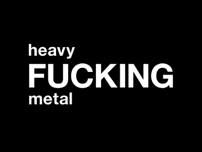 heavy FUCKING metal black black and white design fun funny graphic graphic design heavy fucking metal heavy metal humor illustration metal music music addict quote quotes rock shop typographic typography