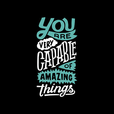 You are very capable of amazing things design graphic design illustration letter lettering poster quotes text tshirt type vector vector art
