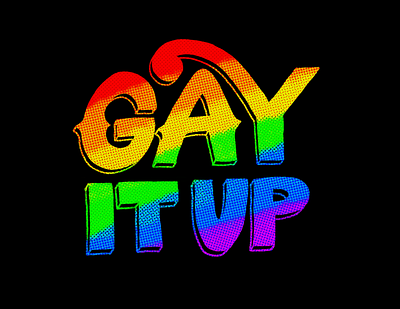 GAY IT UP gay gay designer gay it up gay pride illustration lettering letters lgbtq pride procreate queer queer af queer designer rainbow rainbow flag type typography