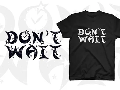 Don't wait typography t shirt design design good things good time illustration inspirational motivational typographic typography waiting