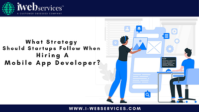 Should Startups Follow When Hiring A Mobile Developer?