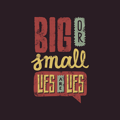 Big or small, lies are lies design graphic design illustration letter logo quotes text tshirt vector vector art
