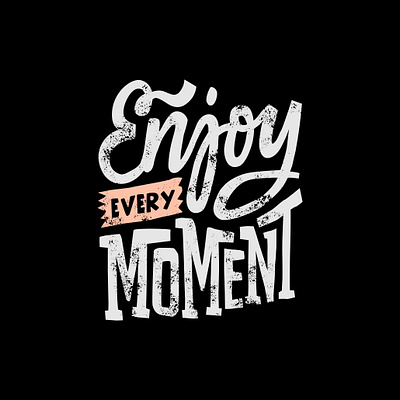 Enjoy every moment design graphic design illustration letter logo quotes text tshirt vector vector art