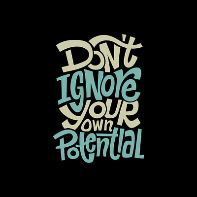 Don't ignore your own potential design graphic design illustration letter logo quotes text tshirt vector vector art