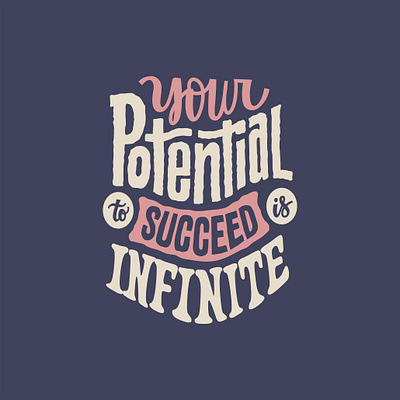 Your potential to succeed is infinite design graphic design illustration letter logo quotes text tshirt vector vector art