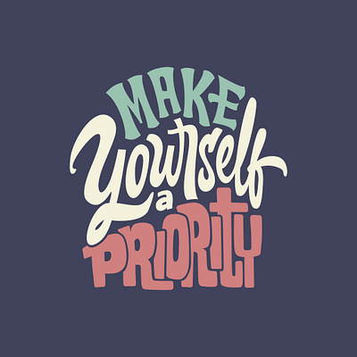 Make yourself a priority design graphic design illustration letter logo quotes text tshirt vector vector art