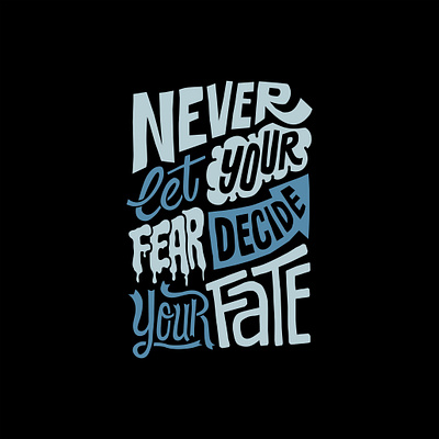 Never let your fear decide your fate design graphic design illustration letter logo quotes text tshirt vector vector art