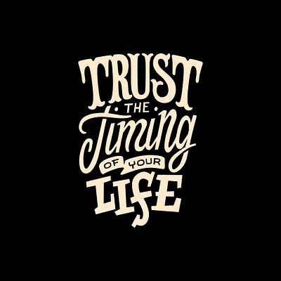 Trust the timing of your life design graphic design illustration letter logo quotes text tshirt vector vector art