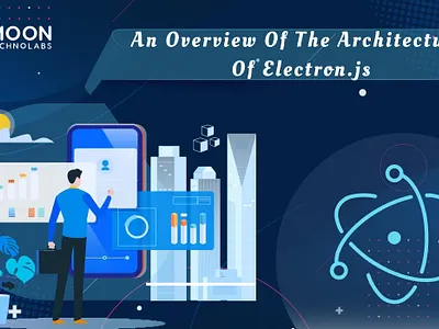 An Overview Of The Architecture Of Electron.js cross platform solutions hire dedicated developers