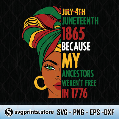 Juneteenth 1865 Because My Ancestors Weren't Free In 1776 black live matter design graphic design illustration juneteenth