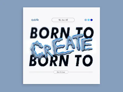 We're all born to create 3d 3dart blender blender3d chrome type design graphic design illustration photoshop poster poster design typeface typography