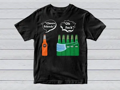 Trendy & Funny T-Shirt Design for Awareness (Cheers Friend) apparel awareness branding cheers friend corona virus coronavirus covid 19 covid 19 fuck funny graphic design illustration logo logo vector pandemic stay home t shirt t shirts trending