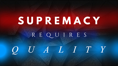 SUPREMACY REQUIRES QUALITY 3d animation branding graphic design logo motion graphics ui