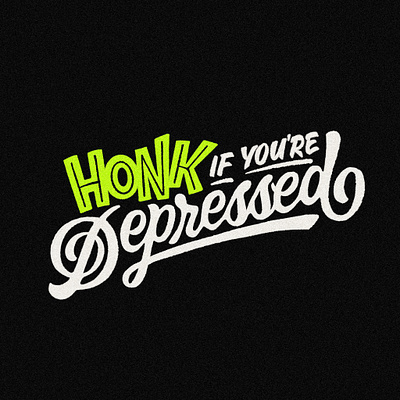 Honk If You're Depressed branding design handlettering illustration lettering logo procreate typography ui vector