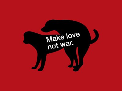 Make love not war campaign dog dogs illustration love peace poster war