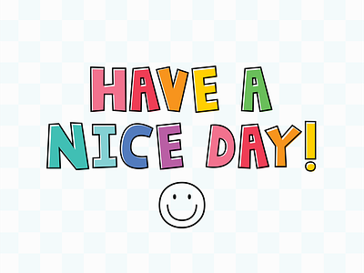 Have a Nice Day design graphic design happy face have a nice day illustration jumpin jack font misstiina misstiina fonts rainbow smiley face typography word art