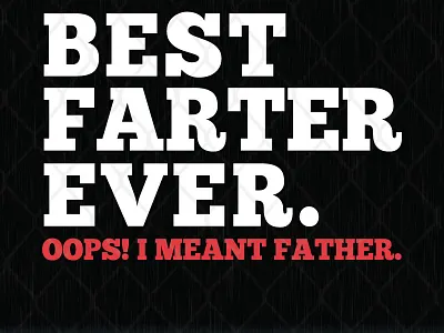 Best Farter Ever Oops I Meant Father best father daddy fathers day sublimation svg