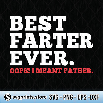 Best Farter Ever Oops I Meant Father best father daddy fathers day sublimation svg