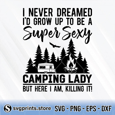 I Never Dreamed Id Grow Up To Be A Super Sexy Camping Lady camping dreamed grow up lady super sexy