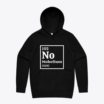 No Nobelium Periodic Table T-shirt & Hoodie graphic design hoodie no no tshirt nobelium periodic table tshirt