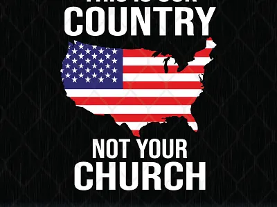 This Is Our Country Not Your Church america american country