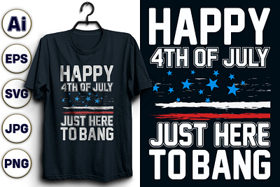 Happy 4th of July just here to bang T-shirt design. cutting files