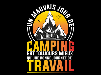 un mauvais jour de camping , design humour camping , travail camper campers camping citation camper design graphic design humour camper illustration logo typography ui