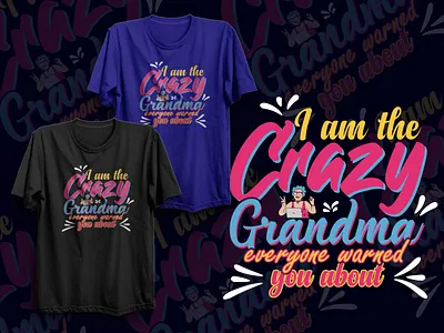 I Am The Crazy Grandma T-shart design 3d animation branding business card business card design crazy design fashion grandma graphic design illustration logo motion graphics t shart temolate ui vector