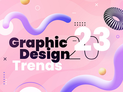 Graphic Design Trends 2023 Cover 2023 3d graphic design memphis minimalist modern pink purple trend trending