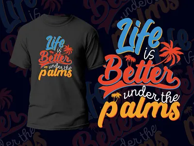 Life is Better under the palms T-shart 3d animation beach branding business card business card design design fashion graphic design life logo motion graphics nature palms summer t shirt template ui vector