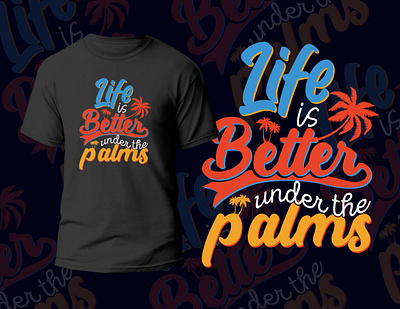 Life is Better under the palms T-shart 3d animation beach branding business card business card design design fashion graphic design life logo motion graphics nature palms summer t shirt template ui vector