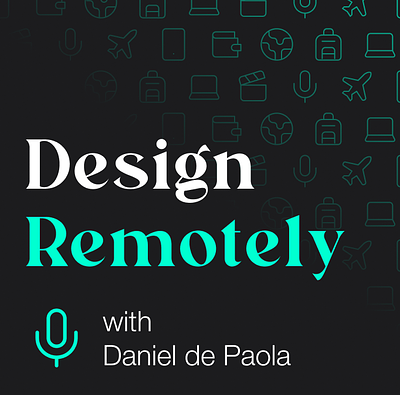 Design Remotely Podcast - My podcast design freelance podcast remote remote work toptal