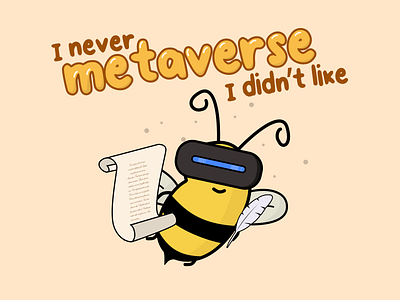 I Never MetaVerse I Didn't Like bee cartoon design fun funny illustration quote vector