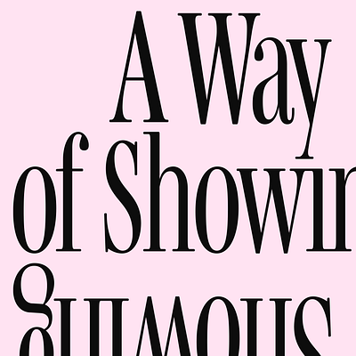 A Way of Showing • Exhibition poster booklet editorial exhibition graphic design photography poster sculpture typography