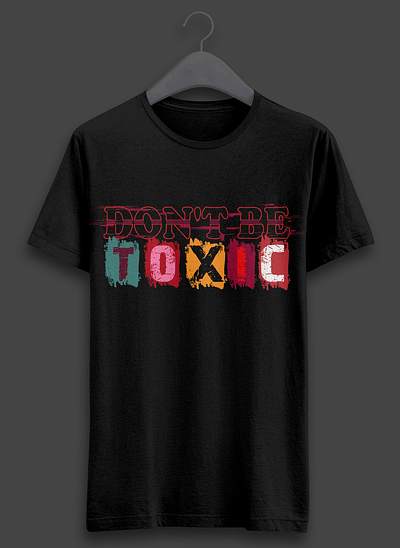 Don't be toxic t shirt design branding design graphic design illustration t shirt t shirt design tshirt typo typography typography t shirt