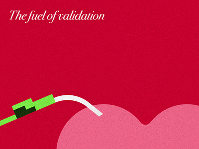 The fuel of validation, a weekly refill design heart illustration red
