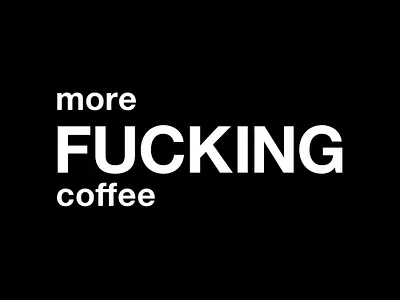 more FUCKING coffee black black and white coffee design fuck fucking graphic graphic design hate mondays illustration logo mondays more coffee more fucking coffee morning quote quotes typographic typography work