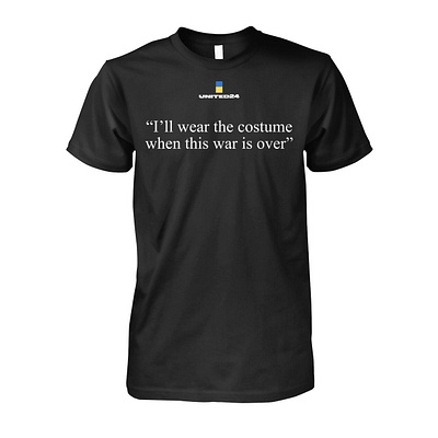 United24 I'll Wear The Costume When The War Is Over Shirt design illustration