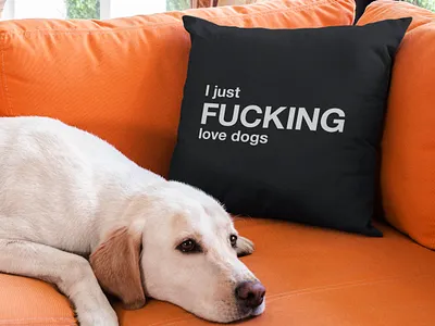 I just FUCKING love dogs animal black and white decoration design dog dogs dogs dad dogs mom family funny graphic illustration love pet pillow quote quotes throw pillow typographic typography