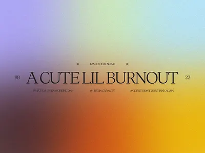 Burnout but make it design blue burnout clients design funny gradient grain green humor lockup lol orange pink purple rainbow serif type whimsical yellow