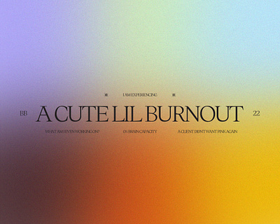 Burnout but make it design blue burnout clients design funny gradient grain green humor lockup lol orange pink purple rainbow serif type whimsical yellow