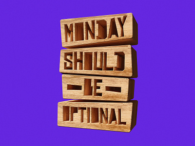 Monday should be optionals 3d details illustrator lettering textures
