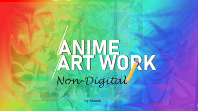 Anima Art Work(Non-digital) adobe anime cover demonslayer design dragonballz gradient graphic design illustration myheroacademia naruto photoshop thumbnail typography